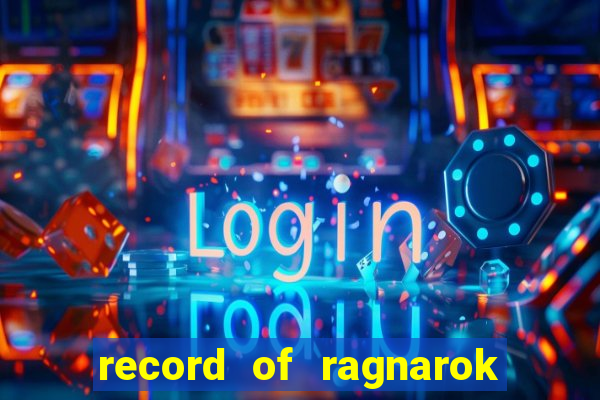 record of ragnarok 3 temporada assistir